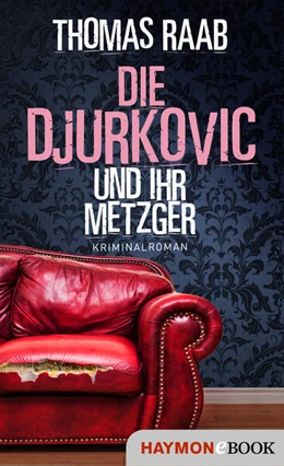 Abbildung von Raab | Die Djurkovic und ihr Metzger | 1. Auflage | 2020 | beck-shop.de