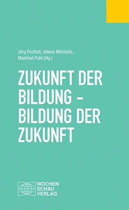 Abbildung von Rocholl / Mitsiadis | Zukunft der Bildung - Bildung der Zukunft | 1. Auflage | 2019 | beck-shop.de