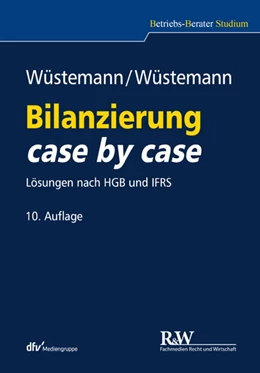 Abbildung von Wüstemann | Bilanzierung case by case | 10. Auflage | 2018 | beck-shop.de