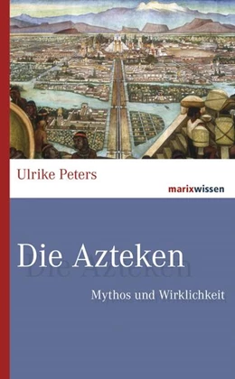 Abbildung von Peters | Die Azteken | 1. Auflage | 2020 | beck-shop.de