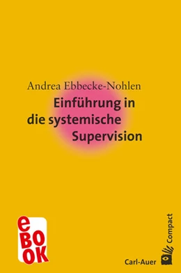 Abbildung von Ebbecke-Nohlen | Einführung in die systemische Supervision | 6. Auflage | 2020 | beck-shop.de