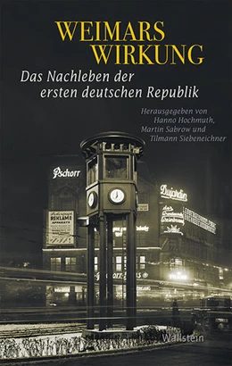 Abbildung von Hochmuth / Sabrow | Weimars Wirkung | 1. Auflage | 2020 | beck-shop.de