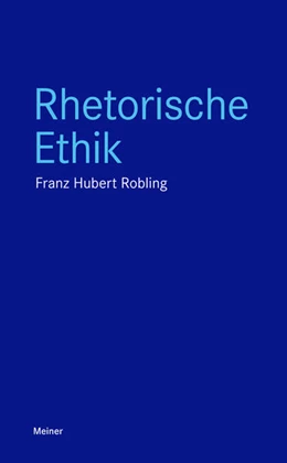 Abbildung von Robling | Rhetorische Ethik | 1. Auflage | 2021 | beck-shop.de