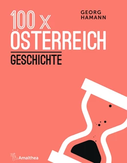 Abbildung von Hamann | 100 x Österreich: Geschichte | 1. Auflage | 2021 | beck-shop.de