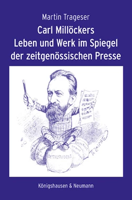 Abbildung von Trageser | Carl Millöckers Leben und Werk im Spiegel der zeitgenössischen Presse | 1. Auflage | 2024 | beck-shop.de