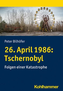 Abbildung von Bilhöfer | 26. April 1986: Tschernobyl | 1. Auflage | 2021 | beck-shop.de