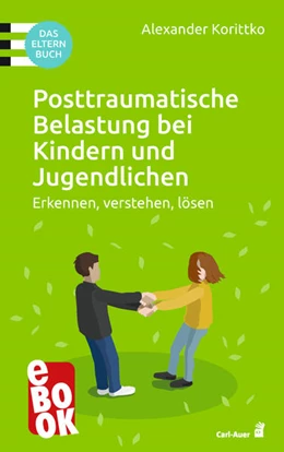Abbildung von Korittko | Posttraumatische Belastung bei Kindern und Jugendlichen | 2. Auflage | 2024 | beck-shop.de