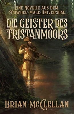 Abbildung von McClellan | Eine Novelle aus dem Powder-Mage-Universum: Die Geister des Tristanmoors | 1. Auflage | 2021 | beck-shop.de