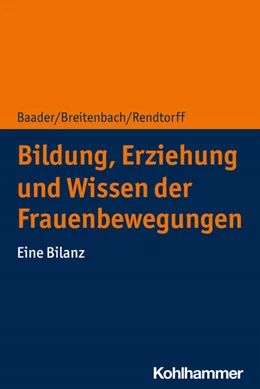 Abbildung von Baader / Breitenbach | Bildung, Erziehung und Wissen der Frauenbewegungen | 1. Auflage | 2021 | beck-shop.de