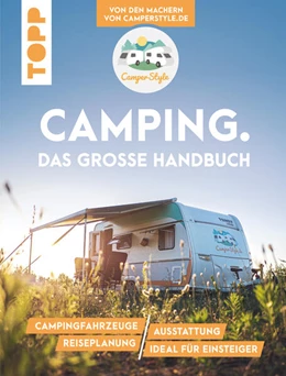 Abbildung von Landero Flores / Flores | Camping. Das große Handbuch. Von den Machern von CamperStyle.de | 1. Auflage | 2021 | beck-shop.de