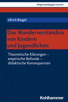 Abbildung von Riegel | Das Wunderverständnis von Kindern und Jugendlichen | 1. Auflage | 2021 | beck-shop.de