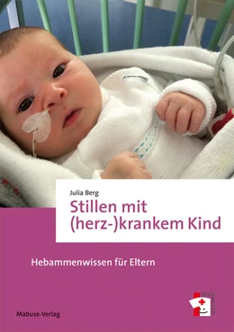 Abbildung von Berg | Stillen mit (herz-)krankem Kind | 1. Auflage | 2021 | beck-shop.de