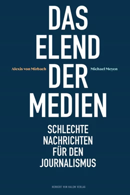 Abbildung von Mirbach / Meyen | Das Elend der Medien | 1. Auflage | 2021 | beck-shop.de