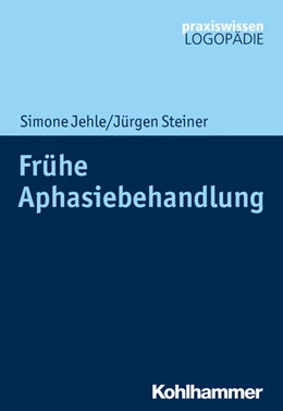 Abbildung von Jehle / Steiner | Frühe Aphasiebehandlung | 1. Auflage | 2021 | beck-shop.de