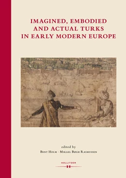 Abbildung von Holm / Rasmussen | Imagined, Embodied and Actual Turks in Early Modern Europe | 1. Auflage | 2021 | beck-shop.de