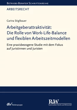 Abbildung von Stiglbauer | Arbeitgeberattraktivität: Die Rolle von Work-Life-Balance und flexiblen Arbeitszeitmodellen | 1. Auflage | 2021 | beck-shop.de