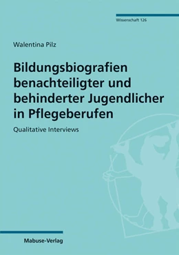 Abbildung von Pilz | Bildungsbiografien benachteiligter und behinderter Jugendlicher in Pflegeberufen | 1. Auflage | 2021 | beck-shop.de