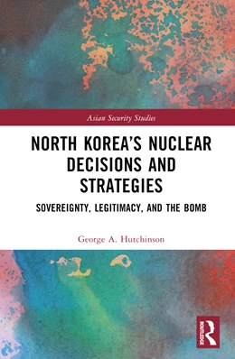 Abbildung von Hutchinson | North Korea's Nuclear Decisions and Strategies | 1. Auflage | 2024 | beck-shop.de