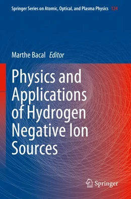 Abbildung von Bacal | Physics and Applications of Hydrogen Negative Ion Sources | 1. Auflage | 2024 | 124 | beck-shop.de