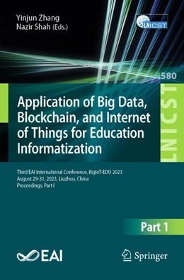 Abbildung von Zhang / Shah | Application of Big Data, Blockchain, and Internet of Things for Education Informatization | 1. Auflage | 2024 | 580 | beck-shop.de