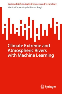 Abbildung von Goyal / Singh | Understanding Atmospheric Rivers Using Machine Learning | 1. Auflage | 2024 | beck-shop.de