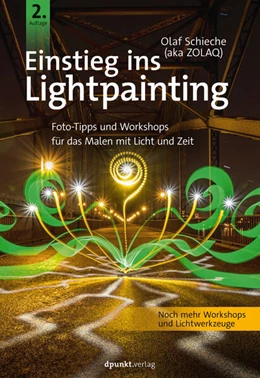 Abbildung von Schieche | Einstieg ins Lightpainting | 2. Auflage | 2021 | beck-shop.de
