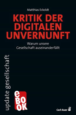 Abbildung von Eckoldt | Kritik der digitalen Unvernunft | 1. Auflage | 2021 | beck-shop.de