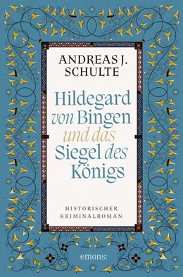 Abbildung von Schulte | Hildegard von Bingen und das Siegel des Königs | 1. Auflage | 2023 | beck-shop.de