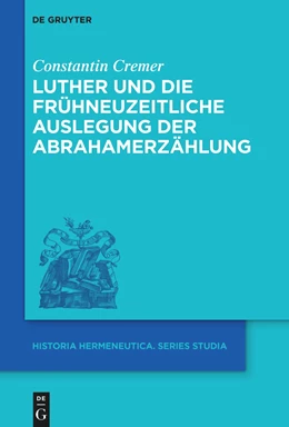 Abbildung von Cremer | Luther und die frühneuzeitliche Auslegung der Abrahamerzählung | 1. Auflage | 2024 | beck-shop.de