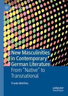 Abbildung von Matthes | New Masculinities in Contemporary German Literature | 1. Auflage | 2024 | beck-shop.de