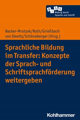 Abbildung von Becker-Mrotzek / Roth | Sprachliche Bildung im Transfer: Konzepte der Sprach- und Schriftsprachförderung weitergeben | 1. Auflage | 2022 | beck-shop.de