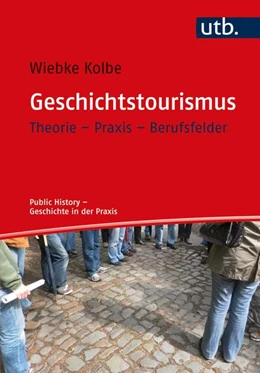 Abbildung von Kolbe | Geschichtstourismus | 1. Auflage | 2021 | beck-shop.de