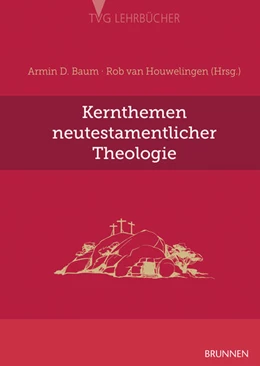 Abbildung von Baum / Houwelingen | Kernthemen neutestamentlicher Theologie | 1. Auflage | 2022 | beck-shop.de