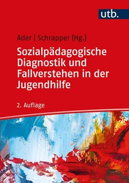 Abbildung von Ader / Schrapper | Sozialpädagogische Diagnostik und Fallverstehen in der Jugendhilfe | 2. Auflage | 2022 | beck-shop.de
