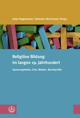 Abbildung von Roggenkamp / Wischmeyer | Religiöse Bildung im langen 19. Jahrhundert | 1. Auflage | 2022 | beck-shop.de