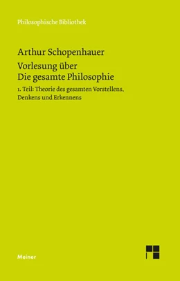 Abbildung von Schopenhauer / Schubbe | Vorlesung über Die gesamte Philosophie oder die Lehre vom Wesen der Welt und dem menschlichen Geiste, Teil 1 | 1. Auflage | 2022 | beck-shop.de