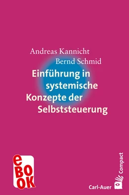 Abbildung von Kannicht / Schmid | Einführung in systemische Konzepte der Selbststeuerung | 2. Auflage | 2022 | beck-shop.de