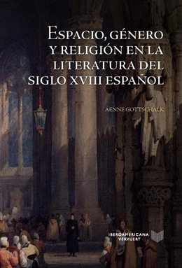 Abbildung von Gottschalk | Espacio, género y religión en la literatura del siglo XVIII español | 1. Auflage | 2022 | beck-shop.de