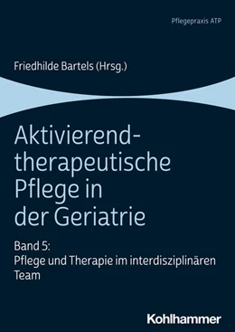 Abbildung von Bartels | Aktivierend-therapeutische Pflege in der Geriatrie | 1. Auflage | 2022 | beck-shop.de