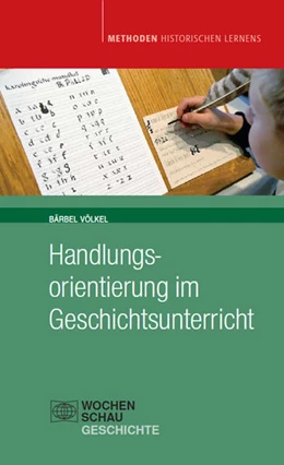 Abbildung von Völkel | Handlungsorientierung im Geschichtsunterricht | 1. Auflage | 2022 | beck-shop.de