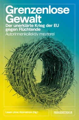 Abbildung von Autorinnenkollektiv Meuterei / Lesen ohne Atomstrom | Grenzenlose Gewalt | 1. Auflage | 2022 | beck-shop.de