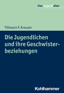Abbildung von Kreuzer | Die Jugendlichen und ihre Geschwisterbeziehungen | 1. Auflage | 2022 | beck-shop.de