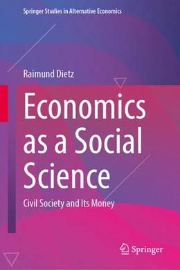 Abbildung von Dietz | Economics as a Social Science | 1. Auflage | 2024 | beck-shop.de