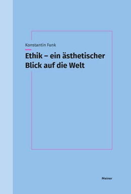 Abbildung von Funk | Ethik – ein ästhetischer Blick auf die Welt | 1. Auflage | 2025 | beck-shop.de