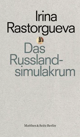 Abbildung von Rastorgueva | Das Russlandsimulakrum | 1. Auflage | 2022 | beck-shop.de