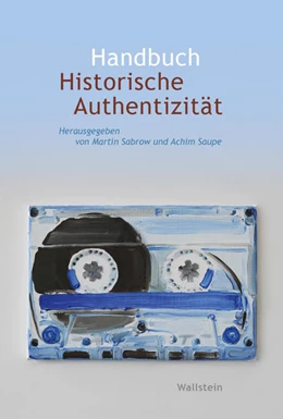 Abbildung von Sabrow / Saupe | Handbuch Historische Authentizität | 1. Auflage | 2022 | beck-shop.de