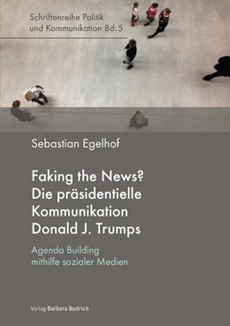 Abbildung von Egelhof | Faking the News? Die präsidentielle Kommunikation Donald J. Trumps | 1. Auflage | 2022 | beck-shop.de