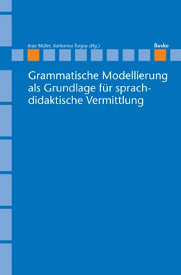 Abbildung von Müller / Turgay | Grammatische Modellierung als Grundlage für sprachdidaktische Vermittlung | 1. Auflage | 2022 | beck-shop.de
