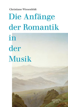 Abbildung von Wiesenfeldt | Die Anfänge der Romantik in der Musik | 1. Auflage | 2022 | beck-shop.de