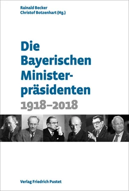 Abbildung von Becker / Botzenhart | Die Bayerischen Ministerpräsidenten | 1. Auflage | 2024 | beck-shop.de
